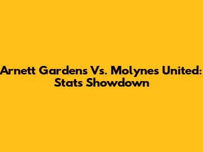 Arnett Gardens Vs. Molynes United: Stats Showdown