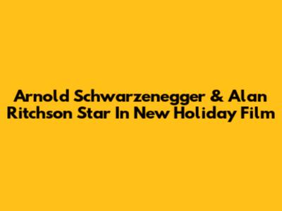 Arnold Schwarzenegger & Alan Ritchson Star In New Holiday Film