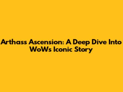 Arthas's Ascension: A Deep Dive Into WoW's Iconic Story