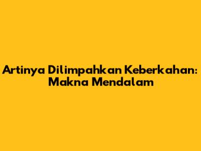 Artinya Dilimpahkan Keberkahan: Makna Mendalam
