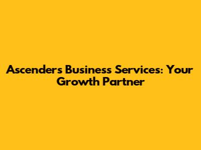 Ascenders Business Services: Your Growth Partner