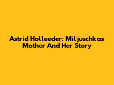 Astrid Holleeder: Miljuschka's Mother And Her Story