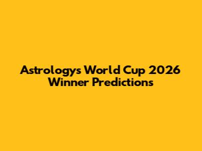Astrology's World Cup 2026 Winner Predictions