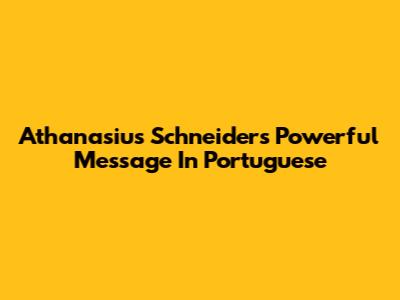 Athanasius Schneider's Powerful Message In Portuguese
