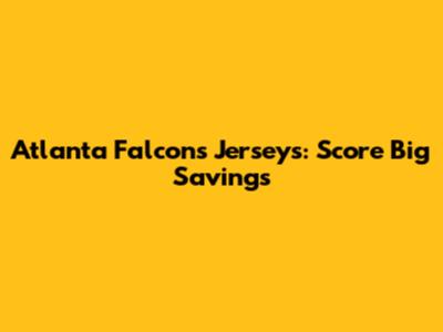 Atlanta Falcons Jerseys: Score Big Savings