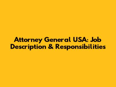 Attorney General USA: Job Description & Responsibilities