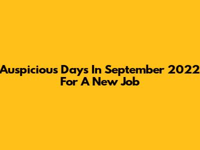 Auspicious Days In September 2022 For A New Job