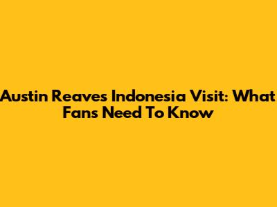 Austin Reaves' Indonesia Visit: What Fans Need To Know
