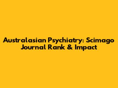 Australasian Psychiatry: Scimago Journal Rank & Impact