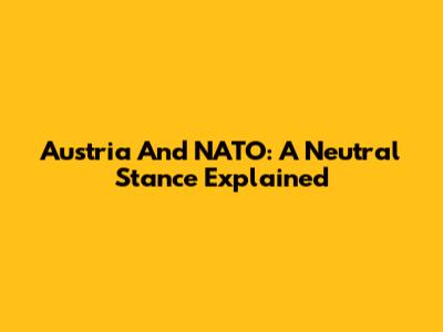 Austria And NATO: A Neutral Stance Explained