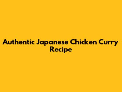 Authentic Japanese Chicken Curry Recipe