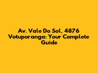 Av. Vale Do Sol, 4876 Votuporanga: Your Complete Guide