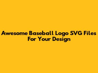 Awesome Baseball Logo SVG Files For Your Design