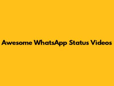 Awesome WhatsApp Status Videos