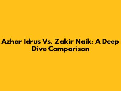 Azhar Idrus Vs. Zakir Naik: A Deep Dive Comparison