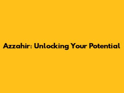 Azzahir: Unlocking Your Potential