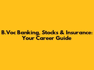 B.Voc Banking, Stocks & Insurance: Your Career Guide