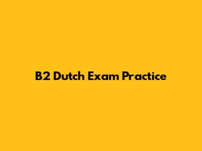 B2 Dutch Exam Practice