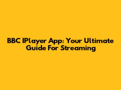BBC IPlayer App: Your Ultimate Guide For Streaming