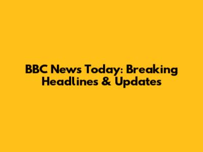 BBC News Today: Breaking Headlines & Updates
