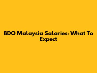 BDO Malaysia Salaries: What To Expect