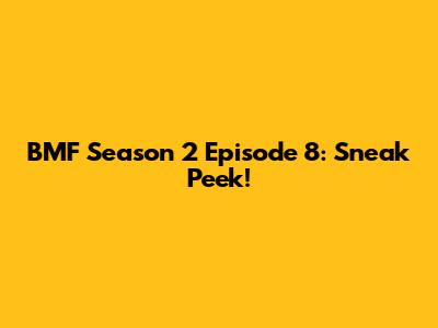 BMF Season 2 Episode 8: Sneak Peek!