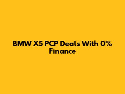 BMW X5 PCP Deals With 0% Finance