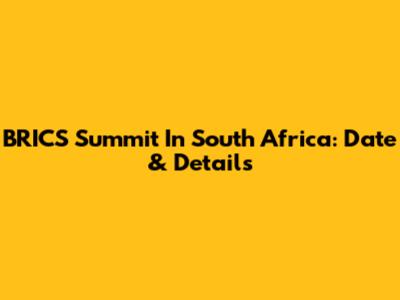 BRICS Summit In South Africa: Date & Details