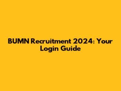BUMN Recruitment 2024: Your Login Guide