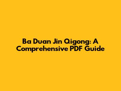 Ba Duan Jin Qigong: A Comprehensive PDF Guide