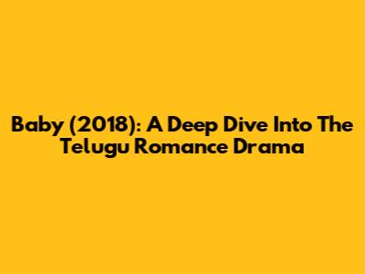 Baby (2018): A Deep Dive Into The Telugu Romance Drama