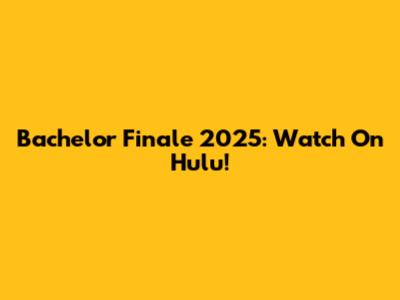 Bachelor Finale 2025: Watch On Hulu!