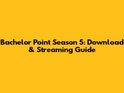 Bachelor Point Season 5: Download & Streaming Guide