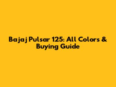 Bajaj Pulsar 125: All Colors & Buying Guide