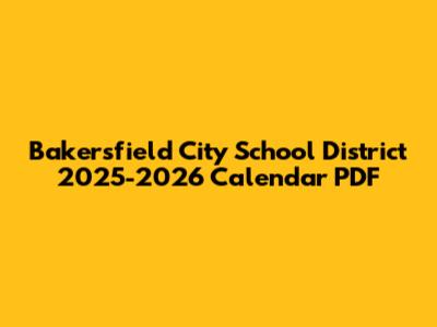 Bakersfield City School District 2025-2026 Calendar PDF
