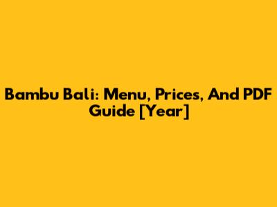 Bambu Bali: Menu, Prices, And PDF Guide [Year]