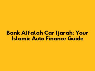 Bank Alfalah Car Ijarah: Your Islamic Auto Finance Guide