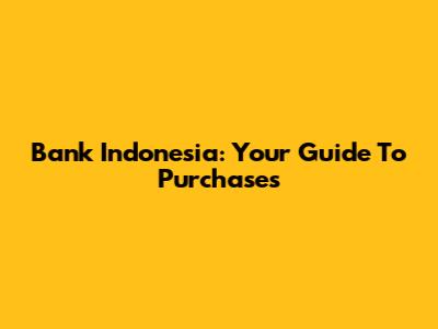 Bank Indonesia: Your Guide To Purchases