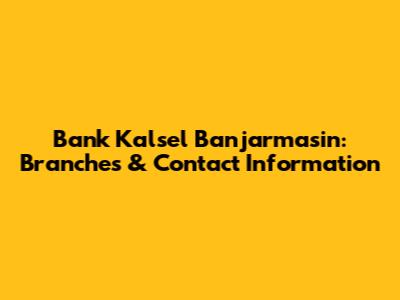 Bank Kalsel Banjarmasin: Branches & Contact Information