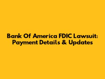 Bank Of America FDIC Lawsuit: Payment Details & Updates
