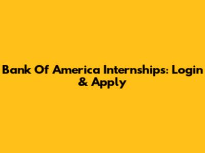 Bank Of America Internships: Login & Apply