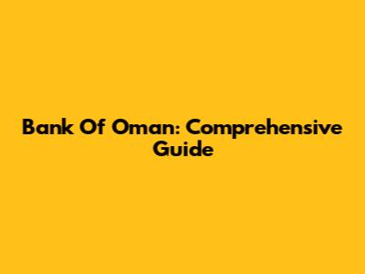 Bank Of Oman: Comprehensive Guide
