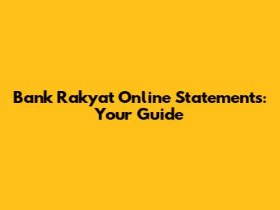 Bank Rakyat Online Statements: Your Guide