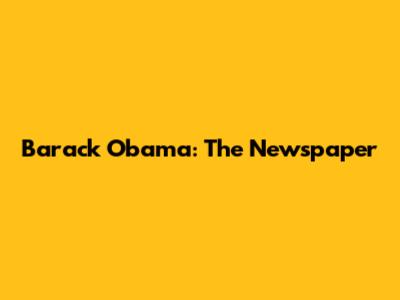 Barack Obama: The Newspaper