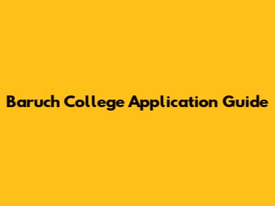 Baruch College Application Guide