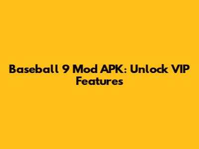 Baseball 9 Mod APK: Unlock VIP Features