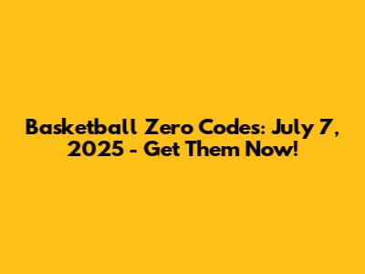 Basketball Zero Codes: July 7, 2025 - Get Them Now!