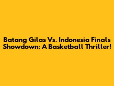 Batang Gilas Vs. Indonesia Finals Showdown: A Basketball Thriller!