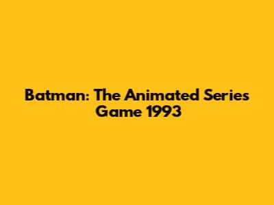 Batman: The Animated Series Game 1993