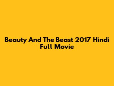 Beauty And The Beast 2017 Hindi Full Movie
